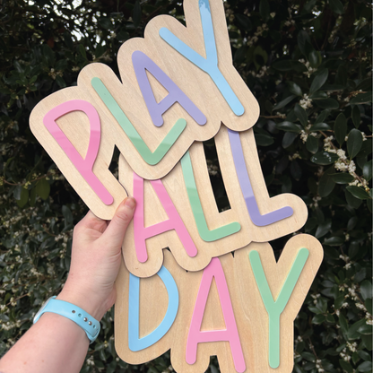 Play All Day - Layered Wood & Acrylic Sign