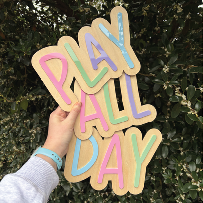 Play All Day - Layered Wood & Acrylic Sign
